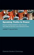 Cover of Speaking Truths to Power: Policy Ethnography and Police Reform in Bosnia and Herzegovina