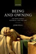 Cover of Being and Owning: The Body, Bodily Material, and the Law