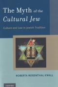 Cover of The Myth of the Cultural Jew: Culture and Law in Jewish Tradition