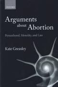 Cover of Arguments About Abortion: Personhood, Morality, and Law