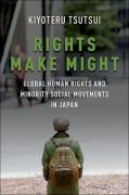 Cover of Rights Make Might: Global Human Rights and Minority Social Movements in Japan
