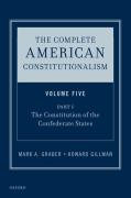Cover of The Complete American Constitutionalism, Volume Five, Part I: The Constitution of the Confederate States