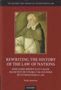 Cover of Rewriting the History of the Law of Nations: How James Brown Scott Made Francisco de Vitoria the Founder of International Law