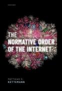 Cover of The Normative Order of the Internet: A Theory of Rule and Regulation Online