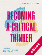 Cover of Becoming a Critical Thinker: For your university studies and beyond (eBook)
