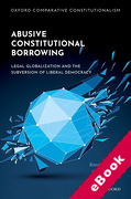 Cover of Abusive Constitutional Borrowing: Legal Globalization and the Subversion of Liberal Democracy (eBook)
