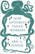Cover of How Antitrust Failed Workers
