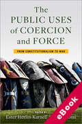 Cover of The Public Uses of Coercion and Force: From Constitutionalism to War (eBook)