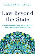 Cover of Law Beyond the State: Dynamic Coordination, State Consent, and Binding International Law