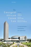 Cover of The Emergent African Union Law: Conceptualization, Delimitation, and Application