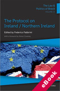 Cover of The Law and Politics of Brexit, Volume IV: The Protocol on Ireland / Northern Ireland (eBook)