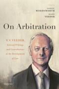 Cover of On Arbitration: V.V. Veeder, Selected Writings and Contributions to the Development of Law