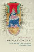 Cover of The King's Felons: Church, State and Criminal Confinement in Early Tudor England