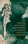 Cover of The Making of Felony Procedure in Middle English Literature