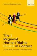 Cover of The 3 Regional Human Rights Courts in Context: Justice That Cannot Be Taken for Granted