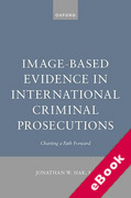 Cover of Image-Based Evidence in International Criminal Prosecutions: Charting a Path Forward (eBook)