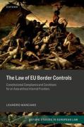 Cover of The Law of EU Border Controls: Constitutional Compliance and Conditions for an Area without Internal Frontiers