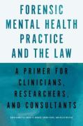 Cover of Forensic Mental Health Practice and the Law: A Primer for Clinicians, Researchers, and Consultants