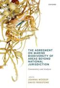 Cover of The Agreement on Marine Biodiversity of Areas Beyond National Jurisdiction: Commentary and Analysis
