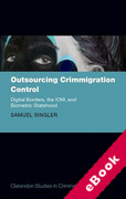 Cover of Outsourcing Crimmigration Control: Digital Borders, the IOM, and Biometric Statehood (eBook)