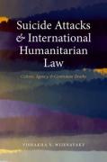 Cover of Suicide Attacks in International Humanitarian Law: Culture, Agency, and Combatant Deaths