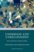 Cover of Underpaid and Unrecognized: State-Induced Unfree Labour