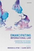 Cover of Emancipating International Law: Confronting the Violence of Racialised Boundaries