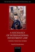 Cover of A Sociology of International Investment Law: Themes from Max Weber