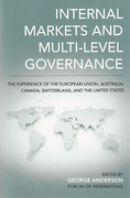 Cover of Internal Markets and Multi-level Governance: The Experience of the European Union, Australia, Canada, Switzerland, and the United States