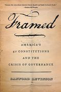 Cover of Framed: America's 51 Constitutions and the Crisis of Governance