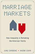 Cover of Marriage Markets: How Inequality is Remaking the American Family
