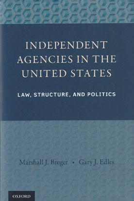 Independent Agencies In The United States Law Structure And Politics