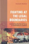 Cover of Fighting at the Legal Boundaries: Controlling the Use of Force in Contemporary Conflict