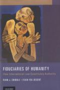Cover of Fiduciaries of Humanity: How International Law Constitutes Authority