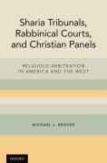 Cover of Sharia Tribunals, Rabbinical Courts, and Christian Panels: Religious Arbitration in America and the West