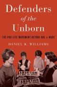 Cover of Defenders of the Unborn: The Pro-Life Movement Before Roe V. Wade
