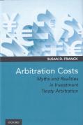 Cover of Arbitration Costs: Myths and Realities in Investment Treaty Arbitration