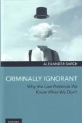Cover of Criminally Ignorant: Why the Law Pretends We Know What We Don't