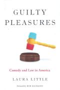 Cover of Guilty Pleasures: Comedy and Law in America