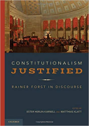 Cover of Constitutionalism Justified: Rainer Forst in Discourse