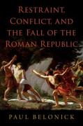 Cover of Restraint, Conflict, and the Fall of the Roman Republic