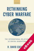 Cover of Rethinking Cyber Warfare: The International Relations of Digital Disruption (eBook)