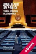 Cover of Global Health Law and Policy: Ensuring Justice for a Healthier World (eBook)