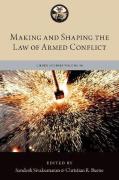 Cover of Making and Shaping the Law of Armed Conflict
