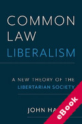 Cover of Common Law Liberalism: A New Theory of the Libertarian Society (eBook)
