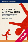 Cover of Risk, Death, and Well-Being: The Ethical Foundations of Fatality Risk Regulation (eBook)