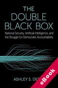 Cover of The Double Black Box: National Security, Artificial Intelligence, and the struggle for Democratic Accountability (eBook)