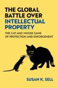 Cover of The Global Battle Over Intellectual Property: The Cat-and-Mouse Game of Protection and Enforcement
