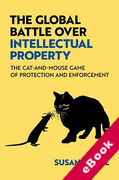 Cover of The Global Battle Over Intellectual Property: The Cat-and-Mouse Game of Protection and Enforcement (eBook)