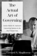 Cover of The Actual Art of Governing: Justice Robert H. Jackson's Concurring Opinion in the Steel Seizure Case